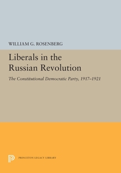 Paperback Liberals in the Russian Revolution: The Constitutional Democratic Party, 1917-1921 Book