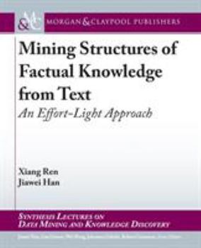 Paperback Mining Structures of Factual Knowledge from Text: An Effort-Light Approach Book