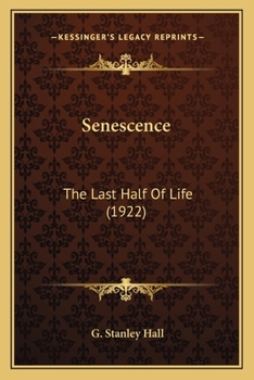 Paperback Senescence: The Last Half Of Life (1922) Book