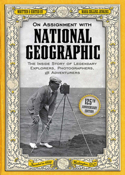 Paperback On Assignment with National Geographic: The Inside Story of Legendary Explorers, Photographers, and Adventurers Book