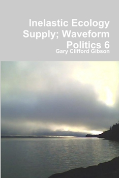 Paperback Inelastic Ecology Supply; Waveform Politics 6 Book