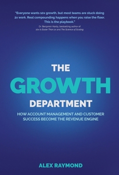 The Growth Department: How Account Management and Customer Success Become the Revenue Engine