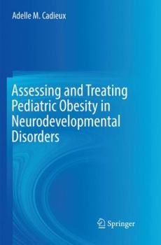 Paperback Assessing and Treating Pediatric Obesity in Neurodevelopmental Disorders Book