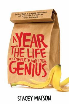 A Year in the Life of a Total and Complete Genius - Book #1 of the Arthur Bean