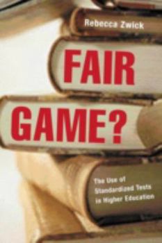 Paperback Fair Game?: The Use of Standardized Admissions Tests in Higher Education Book