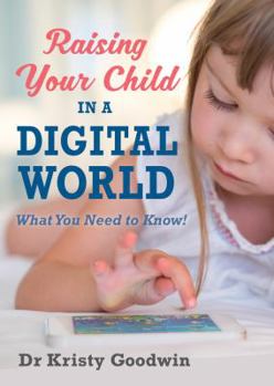 Paperback Raising Your Child in a Digital World: What You Need to Know! Book