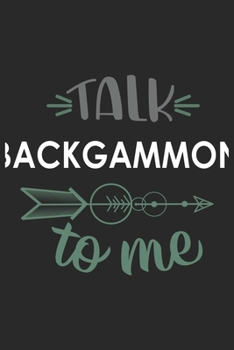 Talk BACKGAMMON To Me Cute  BACKGAMMON Lovers BACKGAMMON OBSESSION Notebook A beautiful: Lined Notebook / Journal Gift, , 120 Pages, 6 x 9 inches , ... Lover, Personalized Journal, Customized