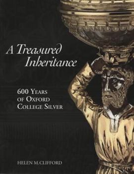 Hardcover Treasured Inheritance: 600 Years of Oxford College Silver Book