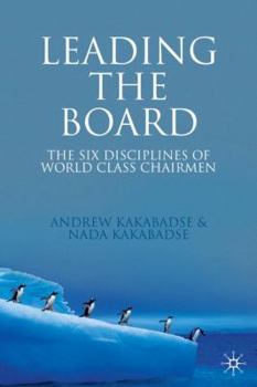 Hardcover Leading the Board: The Six Disciplines of World Class Chairmen Book