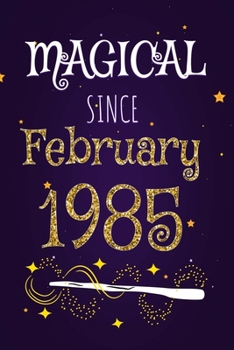 Magical Since February 1985: 120 blank pages of high quality white paper, 6" x 9" cute premium matte cover