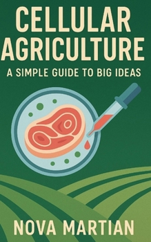 Paperback Cellular Agriculture: A Simple Guide to Big Ideas Book