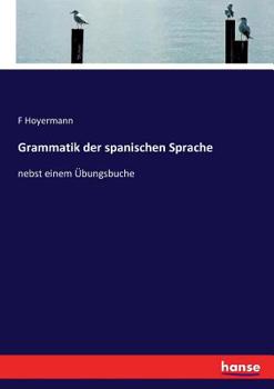 Paperback Grammatik der spanischen Sprache: nebst einem Übungsbuche [German] Book