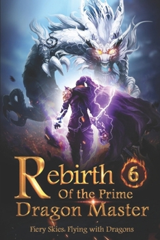 Paperback Rebirth of the Prime Dragon Master 6: Adventures In The Malicious Forest Book