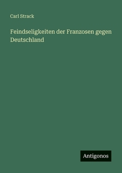 Feindseligkeiten der Franzosen gegen Deutschland