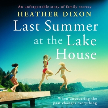 Last Summer at the Lake House: An Unforgettable Story of Family Secrecy