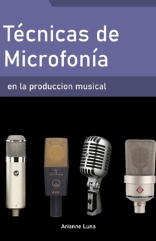 Técnicas de microfonía en la producción musical (Spanish Edition)