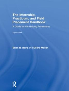 Hardcover Internship, Practicum, and Field Placement Handbook: A Guide for the Helping Professions Book