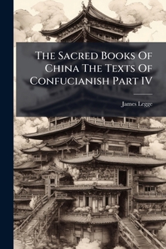 The Sacred Books of China: The Texts of Confucianism; Volume PT.4
