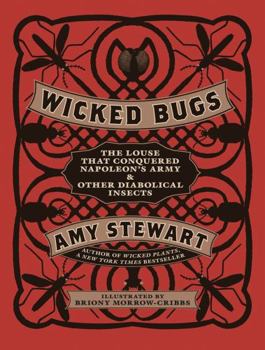 Hardcover Wicked Bugs: The Louse That Conquered Napoleon's Army & Other Diabolical Insects Book