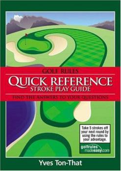 Paperback Golf Rules Quick Reference Stroke Play Guide: Find The Answers To Your Questions Book