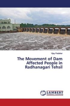 Paperback The Movement of Dam Affected People in Radhanagari Tehsil Book