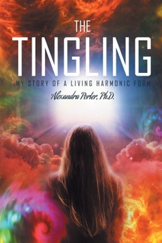 The Tingling : My Story of a Living Harmonic Form