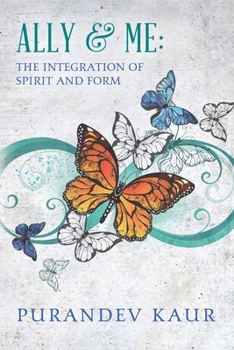 Paperback Ally & Me: The Integration of Spirit and Form Book