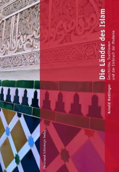 Hardcover Die Länder Des Islam: Geschichte, Tradition Und Der Einbruch Der Moderne [German] Book