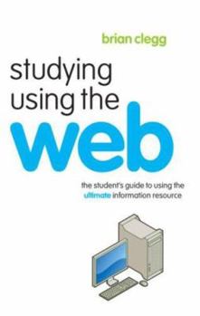 Paperback Studying Using the Web: The Student's Guide to Using the Ultimate Information Resource Book