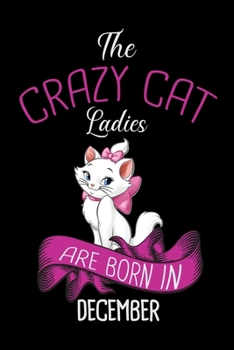 Paperback The Crazy Cat Ladies Are Born in December: Cat Lovers Prayer Journal - My Prayer Journal Guide to Prayer, Praise and Thanks - My Prayer Journal A 3 Mo Book