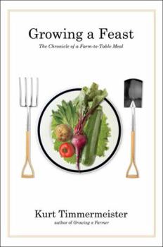 Hardcover Growing a Feast: The Chronicle of a Farm-To-Table Meal Book