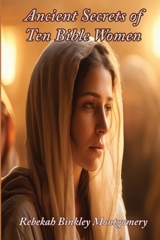 Paperback Ancient Secrets of Ten Bible Women Book