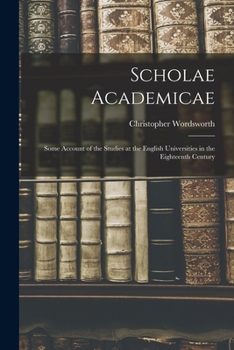 Paperback Scholae Academicae: Some Account of the Studies at the English Universities in the Eighteenth Century Book