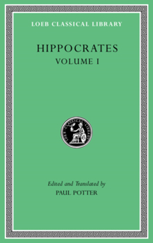 Hardcover Hippocrates, Volume I: Ancient Medicine. Airs, Waters, Places. Epidemics 1 and 3. the Oath. Precepts. Nutriment Book