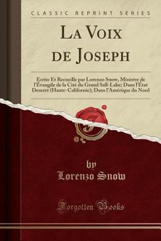 Paperback La Voix de Joseph: ?crite Et Recueille Par Lorenzo Snow, Ministre de l'?vangile de la Cit? Du Grand Sall-Lake; Dans l'?tat Deseret (Haute [French] Book