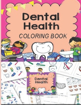 Paperback Dental health: Coloring Book for Kids and Adults with Fun, Easy, and Relaxing (Coloring Books for Adults and Kids 2-4 4-8 8-12+) High Book