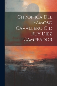 Paperback Chronica Del Famoso Cavallero Cid Ruy Diez Campeador Book