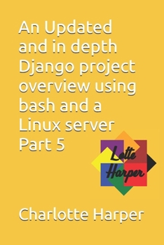 Paperback An Updated and in depth Django project overview using bash and a Linux server Part 5 Book