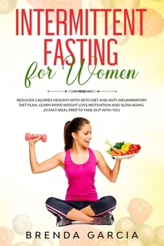 Paperback Intermittent Fasting for women: : Reduced calories healthy with Keto Diet and anti-inflammatory diet plan. Learn Rapid weight loss motivation and slow Book