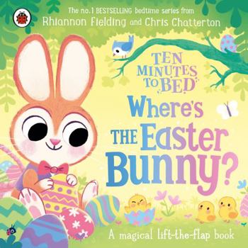 Paperback Ten Minutes to Bed: Where's the Easter Bunny?: A magical lift-the-flap book