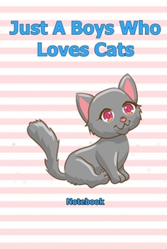 Just A Boys Who Loves Cats: Notebook 6 x 9 inch With 120 Lined pages