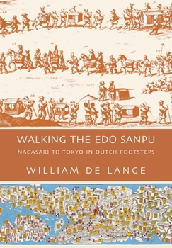 Hardcover Walking the Edo Sanpu: Nagasaki to Tokyo in Dutch Footsteps Book