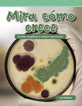 Paperback Mira Cómo Crece: Escribir, Simplificar Y Evaluar Expresiones [Spanish] Book