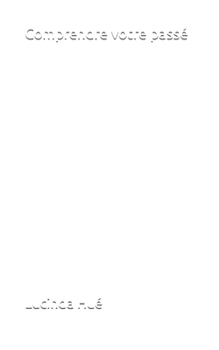 Paperback Comprendre votre passé: S'affranchir de la souffrance [French] Book