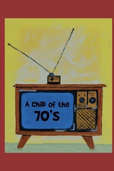 Paperback A Child of the 70's Book