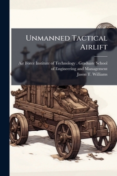Unmanned Tactical Airlift: A Business Case Study
