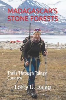MADAGASCAR’S STONE FORESTS: Trails Through Tsingy Country