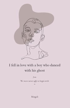 I Fell In Love With A Boy Who Danced With His Ghost (WE KISSED AND WE DIED)