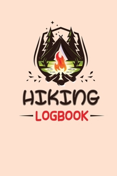 Paperback Hiking LogBook: Hiking Journal With Prompts To Write In, Weather, Difficulty, Description Trail Log Book, Hiker's Journal, Hiking Jour Book