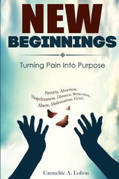 Paperback New Beginnings: Turning Pain into Purpose Book